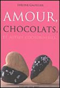 Evelyne Gauthier - Amour, chocolat, et autres cochonneries...