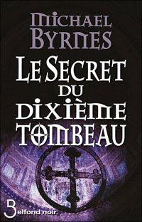 Couverture du livre Le Secret du dixième tombeau - Michael Byrnes