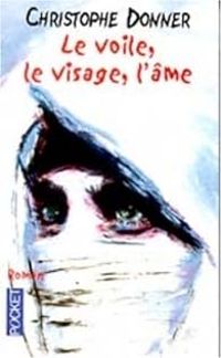 Christophe Donner - Le voile, le visage, l'âme