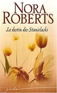 Nora Roberts - Le destin des Stanislaski