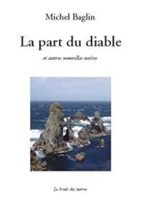 Couverture du livre La Part du Diable et Autres Nouvelles Noires - Michel Baglin