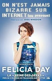 Felicia Day - Joss Whedon - On n'est jamais bizarre sur Internet (ou presque)