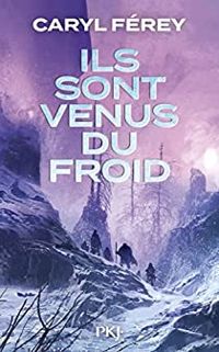 Caryl Ferey - Ils sont venus du froid