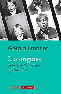 Gerald Bronner - Les origines