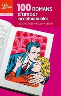 Joseph Vebret - 100 romans d'amour incontournables