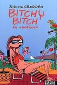 Roberta Gregory - Bitchy Bitch en vacances