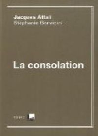 Jacques Attali - Stephanie Bonvicini - La consolation