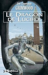 Jon Courtenay Grimwood - Le Dragon de Lucifer