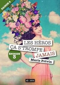 Couverture du livre Les Héros, ça s'trompe jamais  - Marie Potvin