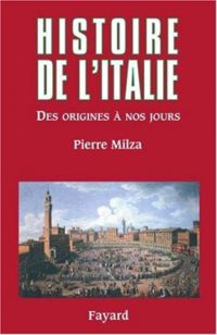 Couverture du livre Histoire de l'Italie. Des origines à nos jours - Pierre Milza