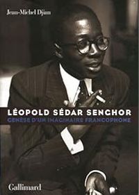 Jean Michel Djian - Léopold Sedar Senghor 