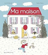 Couverture du livre Ma maison - Pauline Martin - Astrid Desbordes