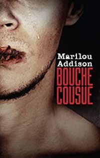 Marilou Addison - Bouche cousue