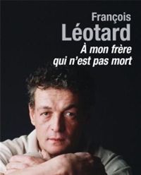 Couverture du livre À mon frère qui n'est pas mort - Francois Leotard