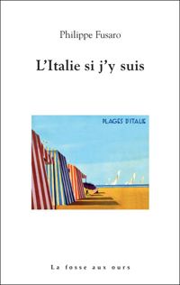 Couverture du livre L'Italie si j'y suis - Philippe Fusaro