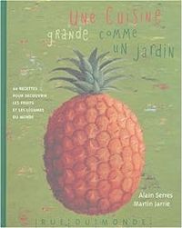 Couverture du livre Une cuisine grande comme un jardin - Alain Serres - Martin Jarrie