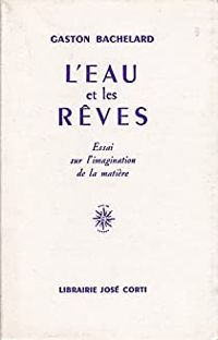 Gaston Bachelard - L'Eau et les rêves