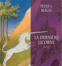 Peter S. Beagle - La dernière licorne