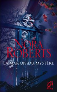 Couverture du livre La maison du mystère - Nora Roberts