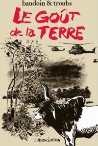 Couverture du livre Le Goût de la terre  [1ere édition] - Edmond Baudoin - Jean Marc Troubet