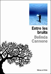 Belinda Cannone - Entre les bruits