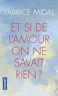 Fabrice Midal - Et si de l'amour on ne savait rien ?