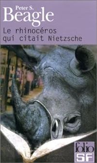 Peter S. Beagle - Le rhinocéros qui citait Nietzsche