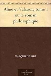 Marquis De Sade - Aline et Valcour ou le roman philosophique 01