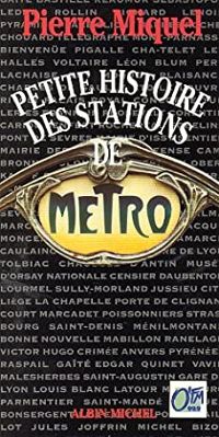 Couverture du livre Petite histoire des stations de métro - Pierre Miquel