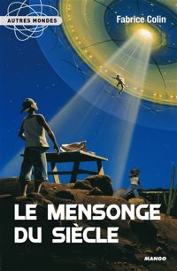 Couverture du livre Le Mensonge du siècle - Fabrice Colin