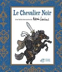 Antonin Louchard - Le chevalier noir