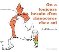 Couverture du livre On a toujours besoin d'un rhinocéros chez soi - Shel Silverstein