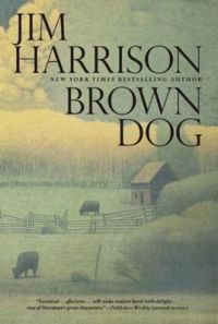 Jim Harrison - Brown Dog