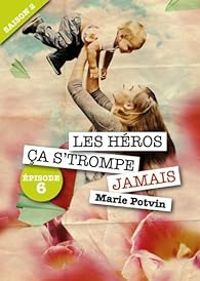 Marie Potvin - Les Héros, ça s'trompe jamais 