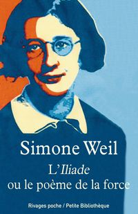 Simone Weil - L'Iliade ou le poème de la force