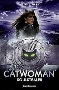 Sarah J Maas - Catwoman : Soulstealer