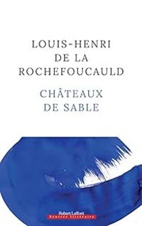 Louis Henri De La Rochefoucauld - Châteaux de sable