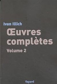 Ivan Illich - Oeuvres complètes