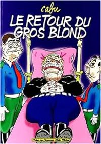 Couverture du livre Le Retour du gros blond - Cabu 