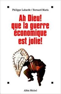 Couverture du livre Ah Dieu ! Que la guerre économique est jolie ! - Bernard Maris - Philippe Labarde