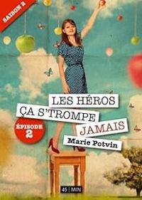 Marie Potvin - Les Héros, ça s'trompe jamais 