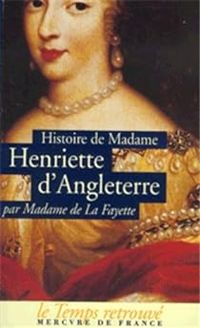 Couverture du livre Histoire de madame Henriette d'Angleterre - Madame De La Fayette