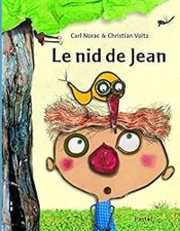 Carl Norac - Christian Voltz - Le nid de Jean