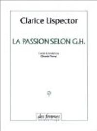 Clarice Lispector - La passion selon G.H.