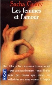 Sacha Guitry - Les Femmes et l'amour