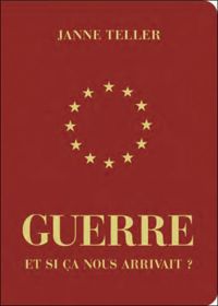 Couverture du livre Guerre : et si ça nous arrivait ? - Jean Francois Martin - Janne Teller