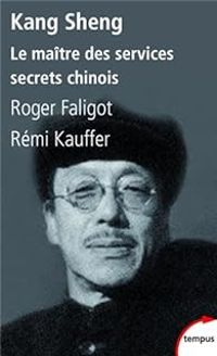 Roger Faligot - Remi Kauffer - Kang Sheng et les services secrets chinois