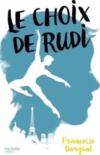 Couverture du livre Le Choix de Rudi (Hors-séries) - Francoise Dargent