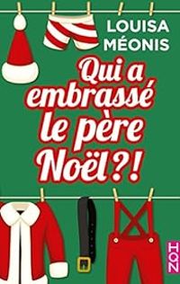 Louisa Meonis - Qui a embrassé le père Noël ?!