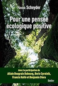 Patrick Scheyder - Pour une pensée écologique positive